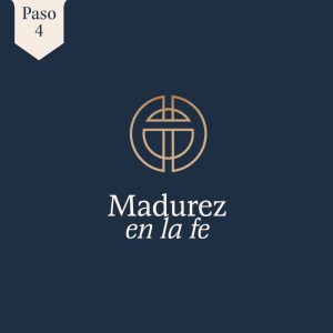 Paso 4: Madurez en la fe