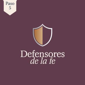 Paso 5: Defensores de la fe